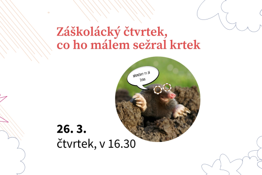 Záškolácký čtvrtek, co ho málem sežral krtek