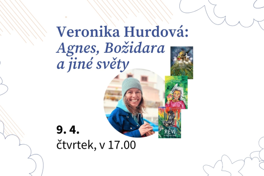 Veronika Hurdová: Agnes, Božidara a jiné světy