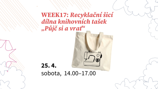 WEEK17: Recyklační šicí dílna knihovních tašek „Půjč si a vrať“