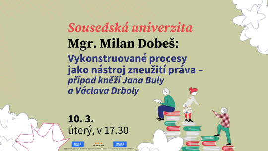 Sousedská univerzita Mgr. Milan Dobeš: Vykonstruované procesy jako nástroj zneužití práva – případ kněží Jana Buly a Václava Drboly