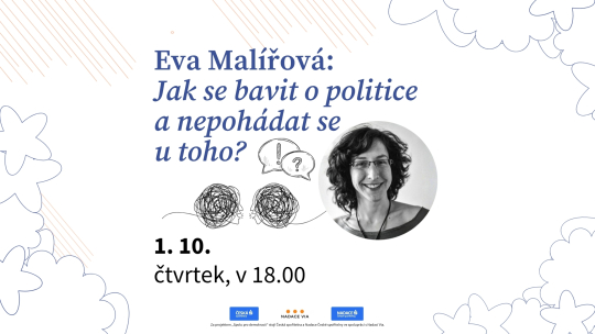 Eva Malířová: Jak se bavit o politice a nepohádat se u toho?