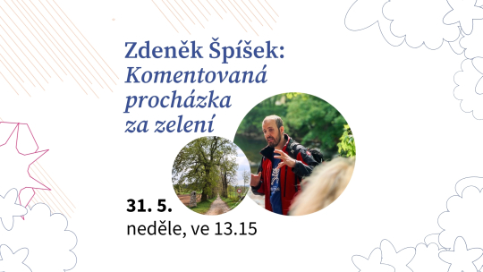 Zdeněk Špíšek: Komentovaná procházka za zelení