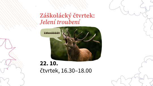 Záškolácký čtvrtek: Jelení troubení