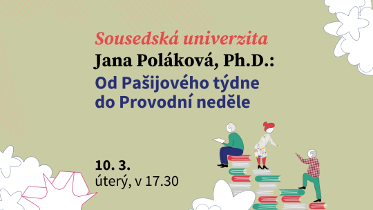 PhDr. Jana Poláková, Ph.D.: Od pašijového týdne do Provodní neděle