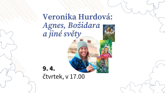 Veronika Hurdová: Agnes, Božidara a jiné světy